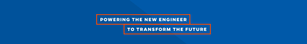 Powering the New Engineer to Transform the Future