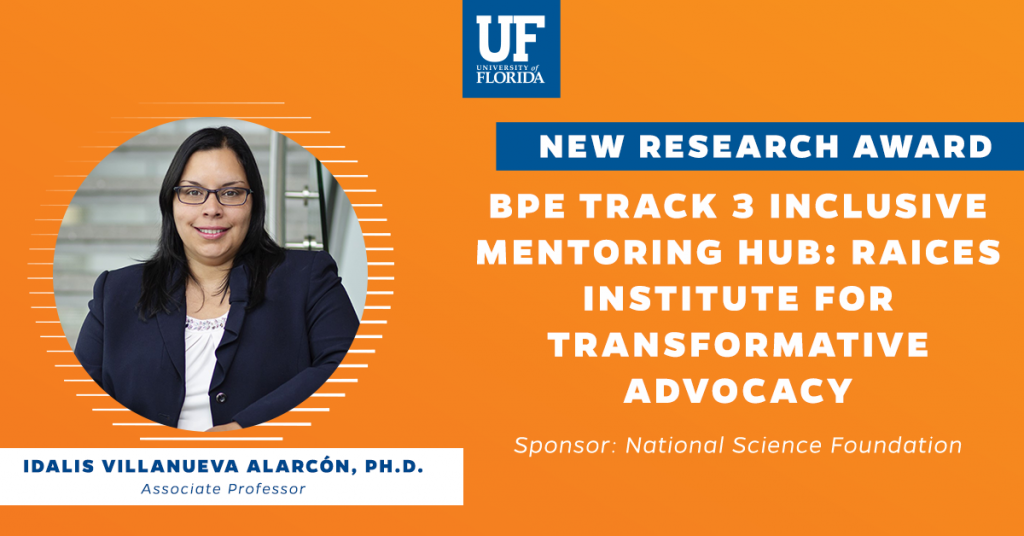 New research award.  Idalis Villanueva.  BPE Track 3 inclusive mentoring hub: raices institute for transformative advocacy
