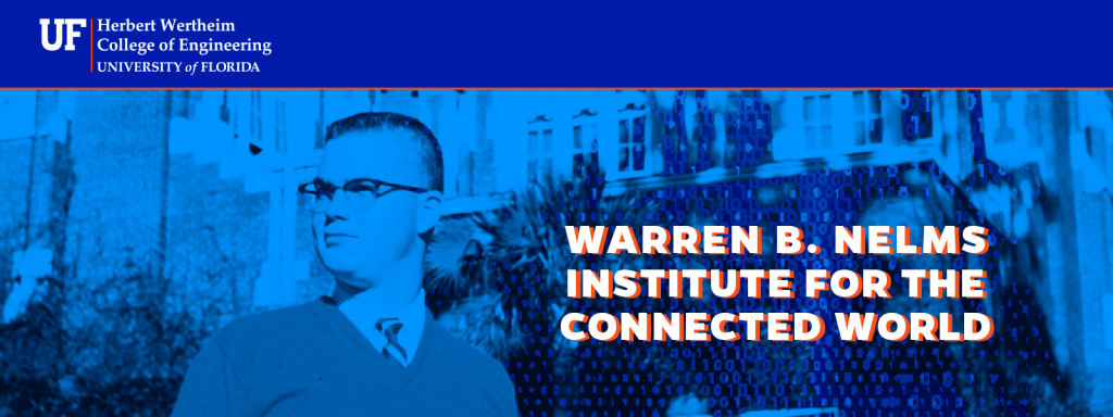 The Warren B. Nelms Institute for the Connected World at the Herbert Wertheim College of Engineering at UF