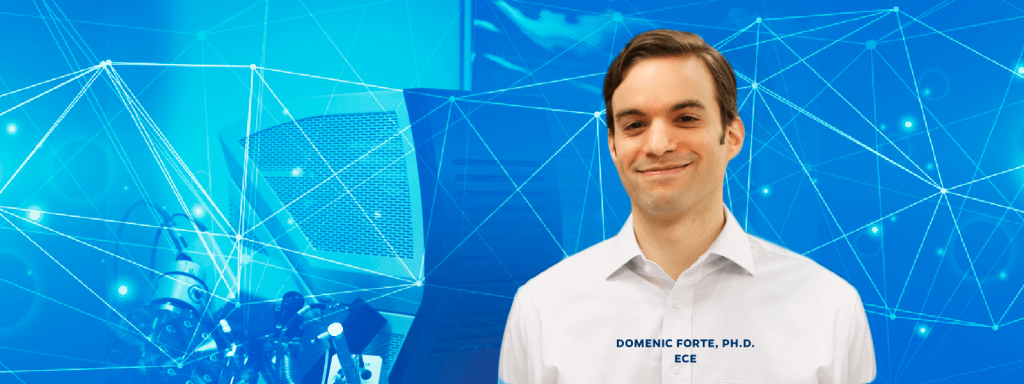 Domenic Forte, Ph.D., ECE
